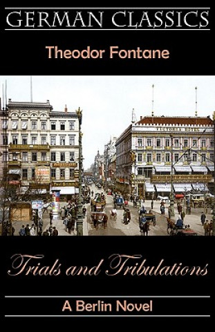 Knjiga Trials and Tribulations. A Berlin Novel (Irrungen, Wirrungen) Theodor Fontane