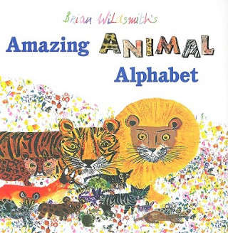 Könyv Brian Wildsmith's Amazing Animal Alphabet Book Brian Wildsmith