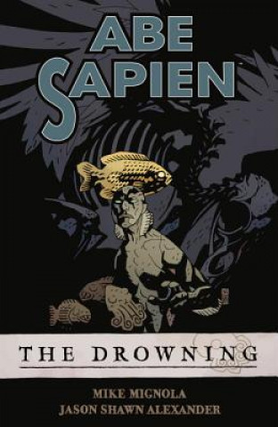 Book Abe Sapien Volume 1: The Drowning Mike Mignola
