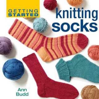Kniha Getting Started Knitting Socks Ann Budd