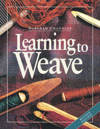 Kniha Learning To Weave Deborah Chandler