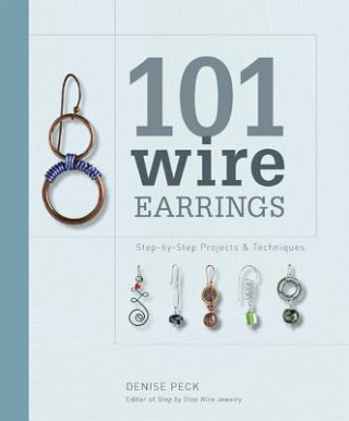Kniha 101 Wire Earrings Denise Peck