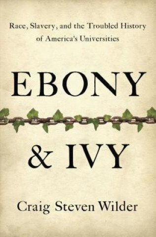 Книга Ebony and Ivy Craig Steven Wilder