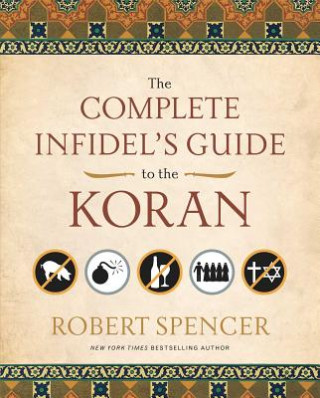 Kniha Complete Infidel's Guide to the Koran Robert Spencer