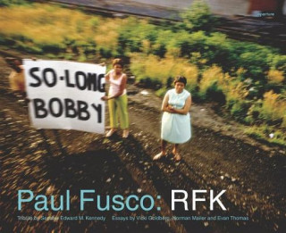 Kniha Paul Fusco: RFK Paul Fusco