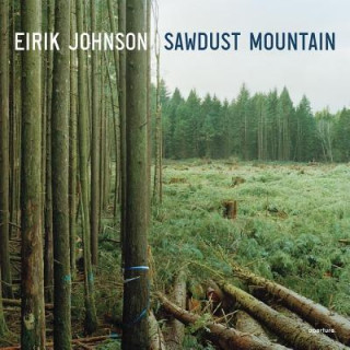 Könyv Eirik Johnson: Sawdust Mountain Tess Gallagher