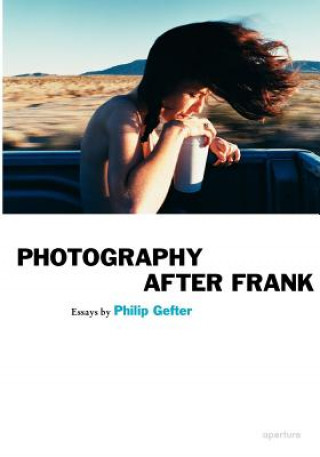 Книга Photography After Frank Philip Gefter