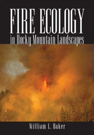 Kniha Fire Ecology in Rocky Mountain Landscapes William Baker