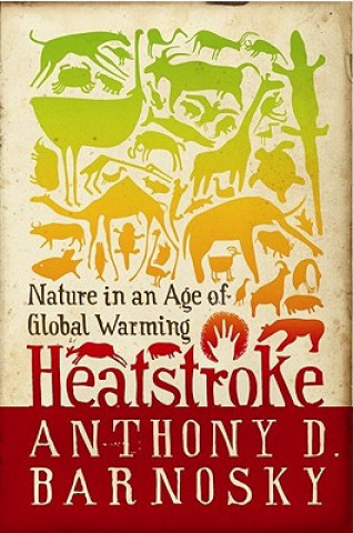 Knjiga Heatstroke Anthony Barnosky