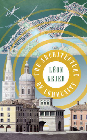 Книга Architecture of Community Léon Krier