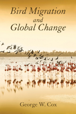 Kniha Bird Migration and Global Change George W. Cox