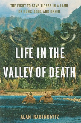 Könyv Life in the Valley of Death Alan Rabinowitz