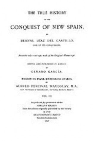 Kniha True History of the Conquest of New Spain, Volume 3 Bernal Diaz Del Castil