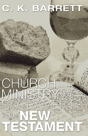 Carte Church, Ministry, & Sacraments in the New Testament C. K. Barrett