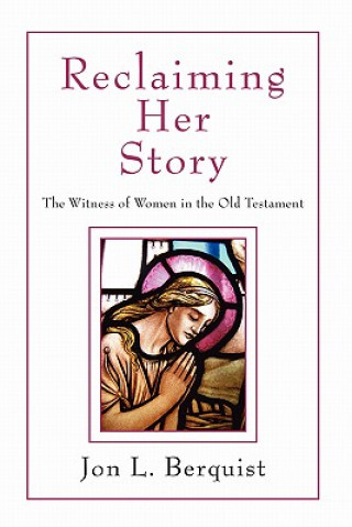 Könyv Reclaiming Her Story Jon L. Berquist