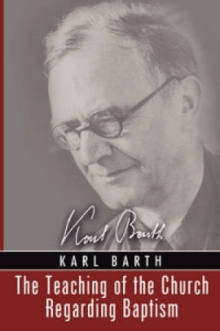 Könyv Teaching of the Church Regarding Baptism Karl Barth