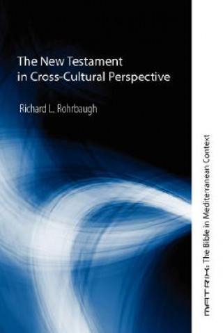 Kniha New Testament in Cross-Cultural Perspective Richard L. Rohrbaugh