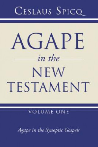 Książka Agape in the New Testament, Volume 1 Ceslaus Spicq