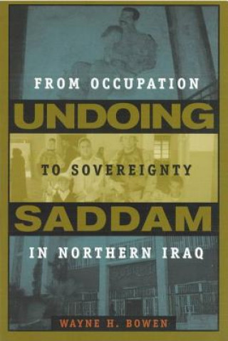 Książka Undoing Saddam Wayne H Bowen