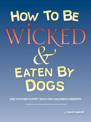 Buch How to Be Wicked and Eaten by Dogs J