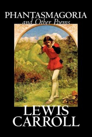 Könyv Phantasmagoria and Other Poems Lewis Carroll