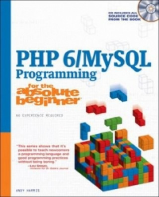 Kniha PHP 6/MySQL Programming for the Absolute Beginner Andrew Harris
