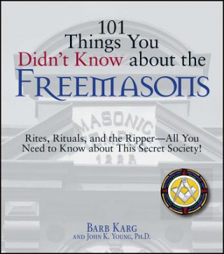 Книга 101 Things You Didn't Know About the Freemasons Barb Karg