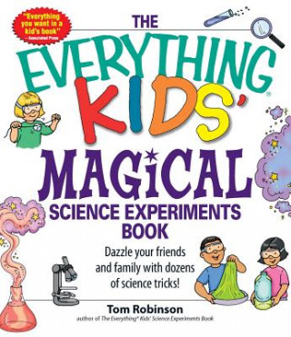 Kniha Everything Kids' Magical Science Experiments Book Tom Robinson