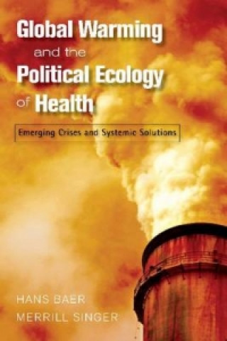 Könyv Global Warming and the Political Ecology of Health Hans Baer