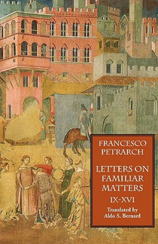 Knjiga Letters on Familiar Matters (Rerum Familiarium Libri), Vol. 2, Books IX-XVI Francesco Petrarch