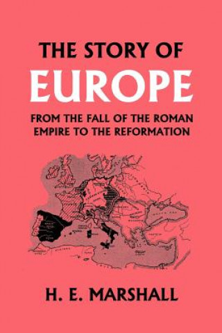Kniha Story of Europe from the Fall of the Roman Empire to the Reformation H.