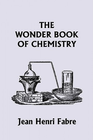 Könyv Wonder Book of Chemistry (Yesterday's Classics) Jean Henri Fabre