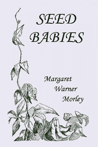 Книга Seed-Babies, Illustrated Edition (Yesterday's Classics) Margaret W. Morley