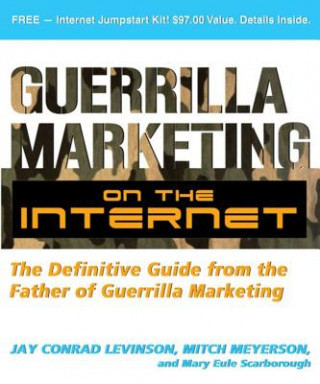 Книга Guerilla Marketing on the Internet: The Definitive Guide from the Father of Guerilla Marketing Levinson