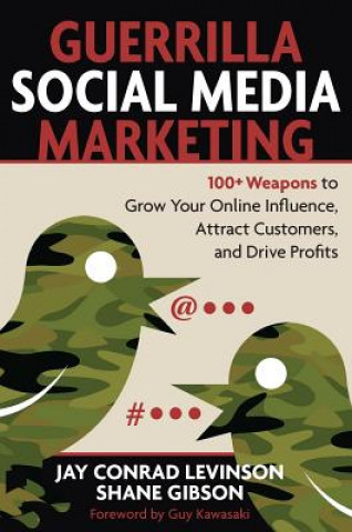 Kniha Guerrilla Marketing for Social Media: 100+ Weapons to Grow Your Online Influence, Attract Customers, and Drive Profits Jay Conrad Levinson