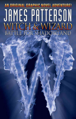 Carte James Patterson's Witch & Wizard Volume 1 James Patterson