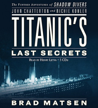 Audio Titanic's Last Secrets Bradford Matsen