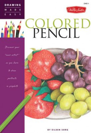 Kniha Colored Pencil (Drawing Made Easy) Eileen Sorg