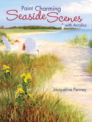Kniha Paint Charming Seaside Scenes with Acrylics Jacqueline Penney