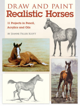 Kniha Draw and Paint Realistic Horses Jeanne Scott