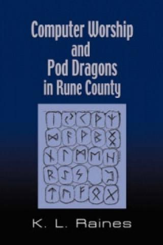 Book Computer Worship & Pod Dragons In Rune County K.L. Raines