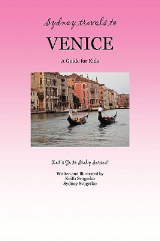 Könyv Sydney Travels to Venice Keith Svagerko