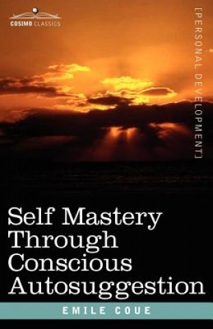 Книга Self Mastery Through Conscious Autosuggestion Emile