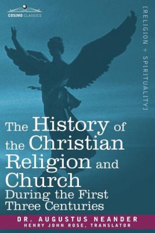 Kniha History of the Christian Religion and Church During the First Three Centuries Augustus
