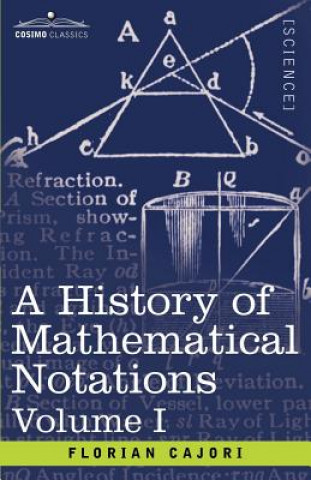 Carte History of Mathematical Notations, Volume I Florian Cajori