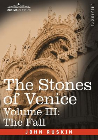 Kniha Stones of Venice - Volume III John Ruskin