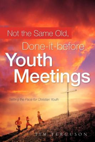 Книга Not the Same Old, Done-it-before Youth Meetings Tim