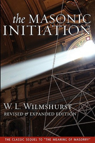 Book Masonic Initiation, Revised Edition W. L. Wilmshurst