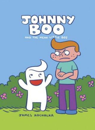 Kniha Johnny Boo and the Mean Little Boy (Johnny Boo Book 4) James Kochalka