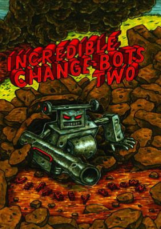 Książka Incredible Change-Bots Two Jeffrey Brown